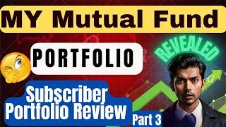My Mutual Fund Portfolio Revealed | Subscriber Portfolio Review Part 3 | Best Mutual Fund Portfolio
