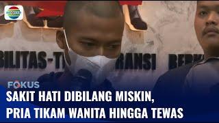 Sakit Hati Dibilang Miskin, Pemuda Aniaya dan Tikam Wanita dengan Sajam Hingga Tewas | Fokus