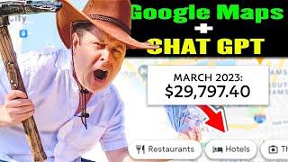 ChatGPT And Google Maps - Make Money! ($29,797) With Proof