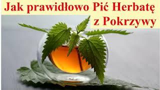 Jak prawidłowo Pić herbatę z Pokrzywy