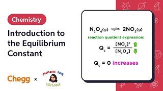 Introduction to the Equilibrium Constant | Professor Dave & Chegg Explain