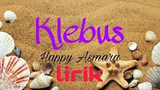 Klebus - Happy asmara (lirik) Aku seng sayang aku seng berjuang