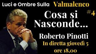 #4 LUCI E OMBRE SULLA VALMALENCO : “Cosa si Nasconde…” Roberto Pinotti e Giorgio Di Salvo