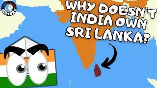 Why Doesn't India Own Sri Lanka?