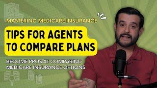 Mastering Medicare Insurance: Tips for Agents to Compare Plans