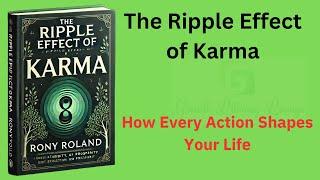 The Ripple Effect of Karma: How Every Action Shapes Your Life (Audio-Book)