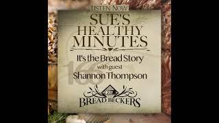 166: It's the Bread Story,, with guest, Shannon Thompson