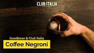 Coffee Negroni - Club Italia & Goodbean.Coffee - Coffee meets Cocktails