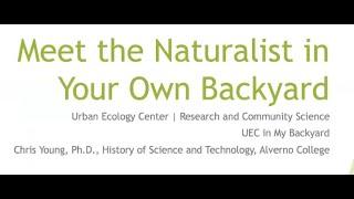 Meet the Naturalist in Your Own Backyard - Backyard Naturalist Lecture Series