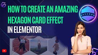 How to Create an Amazing Hexagon Card Effect in Elementor