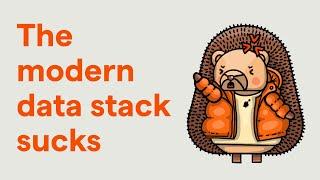 The modern data stack sucks