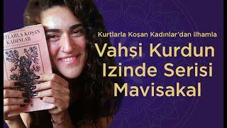 Vahşi Kurdun İzinde - Kurtlarla Koşan Kadınlar - Mavisakal