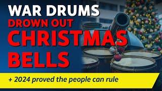 CITIZENS REPORT 18/12/2024 - War drums drown out Christmas bells / 2024 proved the people can rule