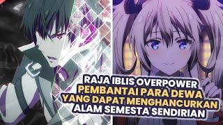 Raja Iblis Overpower Penghancur Segalanya | Seluruh Alur Cerita Anime Maou Gakuin No Futekigousha