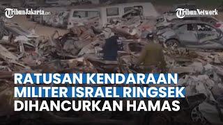 POTRET Tumpukan Kendaraan Militer Israel Ringsek Seusai Dihancurkan Al Qassam di Dekat Gaza