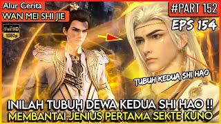 INILAH SOSOK TUBUH KEDUA SHI HAO YG OVERPOWER - Donghua PERFECT WORLD WANMEI SHIJIE #WMSJ PART 152