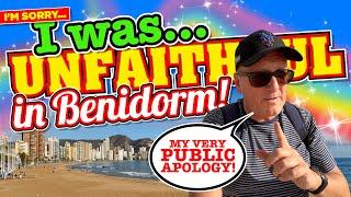 I WAS UNFAITHFUL in Benidorm. My VERY PUBLIC APOLOGY!