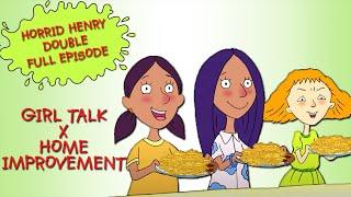 Girl Talk - Home Improvement | Horrid Henry DOUBLE Full Episodes