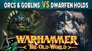 Orcs & Goblins vs Dwarfen Holds - Warhammer The Old World Live Battle Report