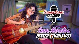 Sam Morelos performs "Better (Than) Not" LIVE on CamperSnaps Sessions