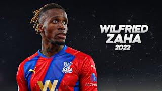 Wilfried Zaha - Full Season Show - 2022ᴴᴰ