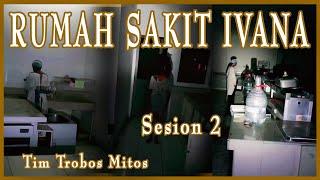 SESION 2 - RUMAH SAKIT IVANA - RS. IVANA || Tim Trobos Mitos [TTM] || 08-FEBRUARI-2024