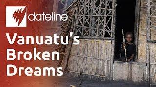 Vanuatu's Broken Dreams