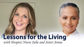 Lessons for the Living with Hospice Nurse Julie and Sister Jenna