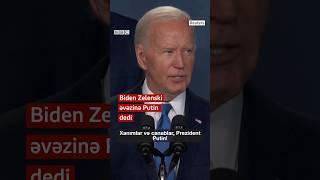 Biden çaşıb, Zelenski əvəzinə, Putun deyib