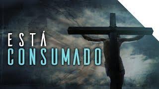 ESTÁ CONSUMADO | Palavras de Deus | Cristianismo Simples | Lamartine Posella