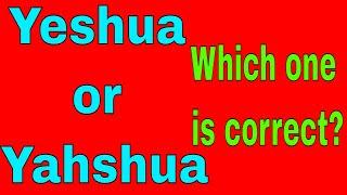 Yeshua Or Yahshua Which one is Jesus's Real Name?