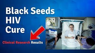 Can Black Seeds (Nigella Sativa) Cure HIV and AIDS? Clinical Evidence