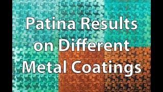 Patina Results on Different Metal Coatings