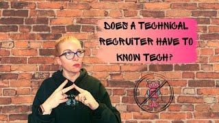 Does a Technical Recruiter HAVE to Know Tech??