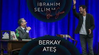 İbrahim Selim ile Bu Gece #59: Berkay Ateş, Sibel Demir