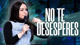 NO TE DESESPERES - Pastora Yesenia Then