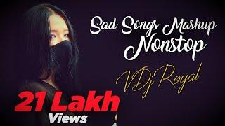 Sad Song Mashup - VDj Royal | Nonstop | Jukebox | 2022