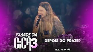 Pagode da Gica 3 - Depois do Prazer (Clipe Oficial)