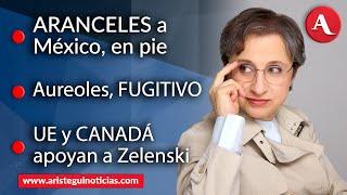 #AristeguiEnVivo: Aranceles a México; Aureoles, fugitivo; UE y Canadá apoyan a Zelenski | 03/03/2025