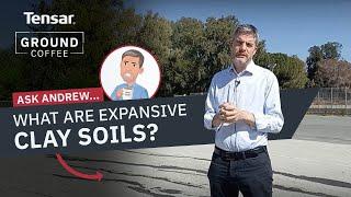 What are Expansive Clay Soils? I Geotechnical Engineering I TGC Ask Andrew EP 7