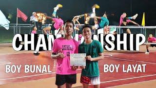 Final Match  Boy Bunal VS Boy Layat 