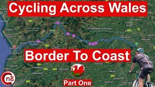 Can I Cycle Across Wales In A Day? Border To Coast Ride - Part One