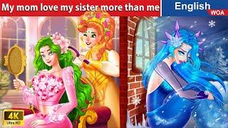 My mom love my sister more than me  Family Stories Fairy Tales in English @WOAFairyTalesEnglish