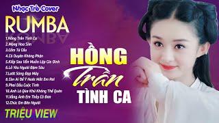 HỒNG TRẦN TÌNH CA , MỘNG HOA SIM - LK Nhạc Trẻ Rumba 8x 9x Hót TikTok - ALBUM RUMBA XUẤT SẮC NHẤT