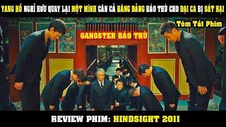 [Review Phim] Yang Hồ Nghỉ Hưu Một Mình Cân Cả Băng Đảng Báo Thù Cho Đại Ca | Tóm Tắt Phim Hindsight