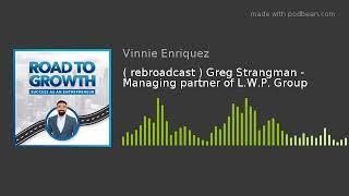 ( rebroadcast ) Greg Strangman - Managing partner of L.W.P. Group