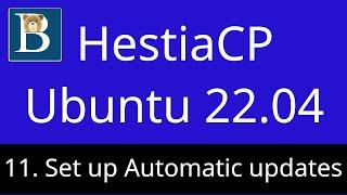 11.HestiaCP Tutorial Ubuntu 22.04 - Ubuntu 22 04 set up automatic updates