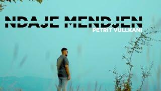 Petrit Vullkani - Ndaje mendjen ft. Xhoni Beats