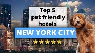 Top 5 Pet Friendly hotels in New York City, Best Hotel Recommendations