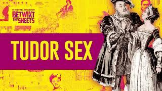 Tudor Sex | Betwixt The Sheets